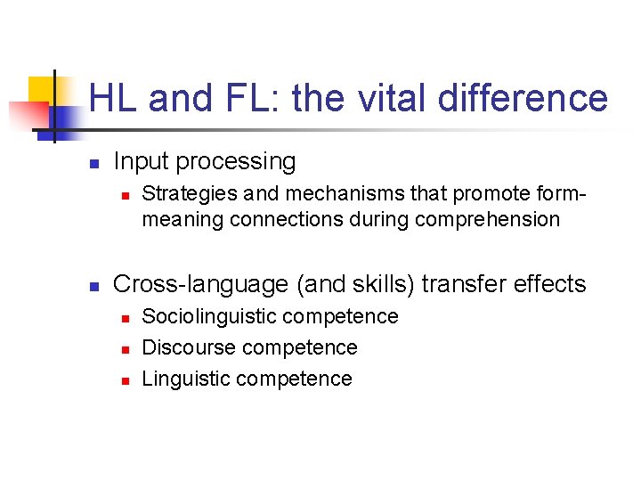 HL and FL: the vital difference n Input processing n n Strategies and mechanisms