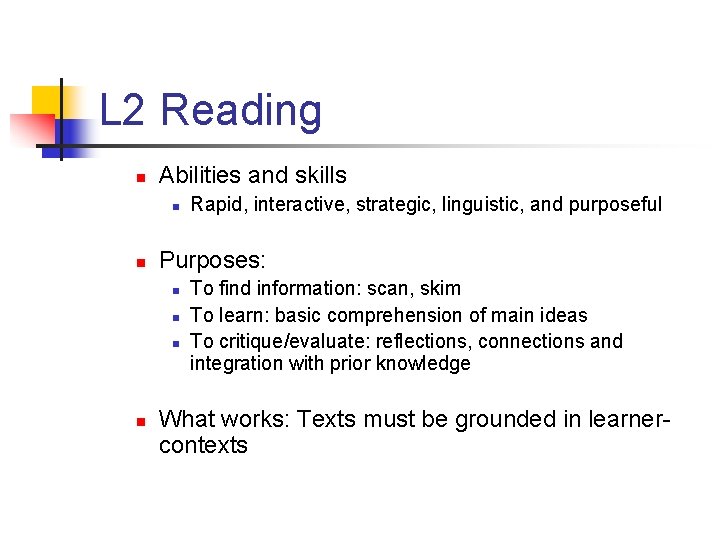 L 2 Reading n Abilities and skills n n Purposes: n n Rapid, interactive,