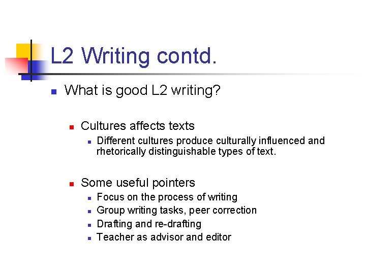 L 2 Writing contd. n What is good L 2 writing? n Cultures affects