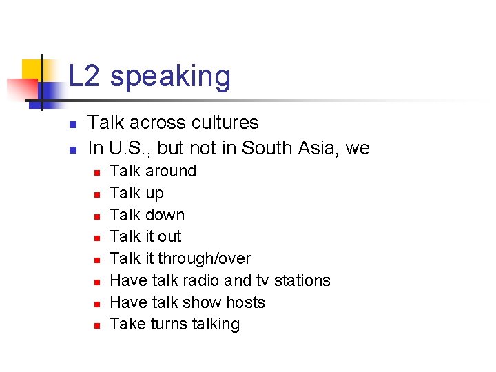 L 2 speaking n n Talk across cultures In U. S. , but not