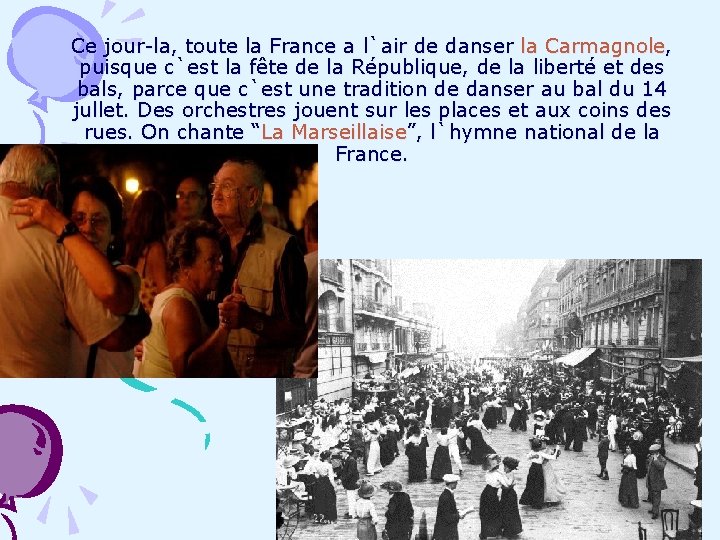 Ce jour-la, toute la France a l`air de danser la Carmagnole, puisque c`est la