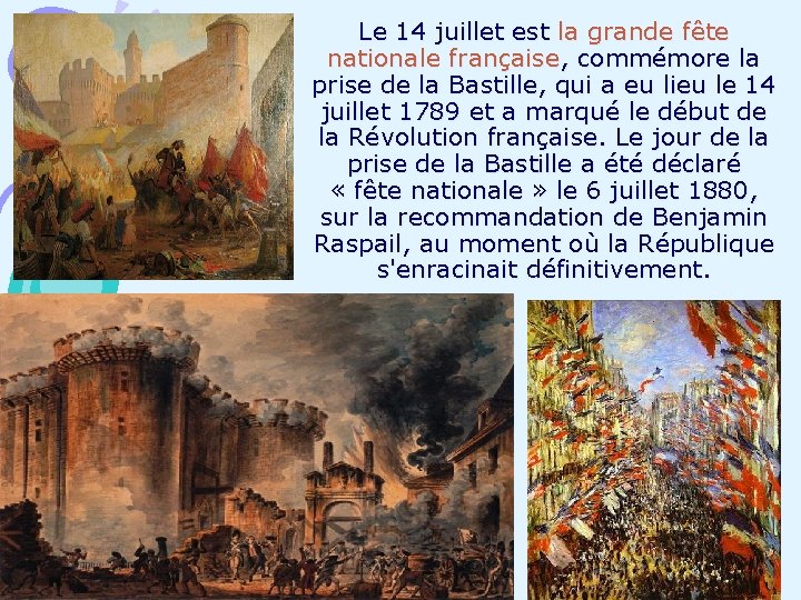 Le 14 juillet est la grande fête nationale française, commémore la prise de la