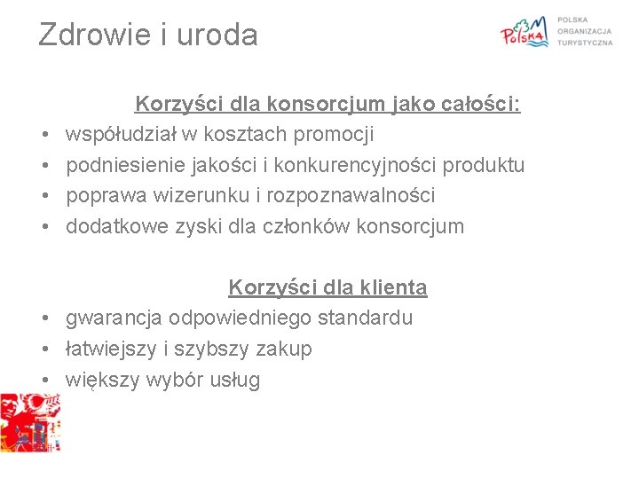 Zdrowie i uroda • • Korzyści dla konsorcjum jako całości: współudział w kosztach promocji