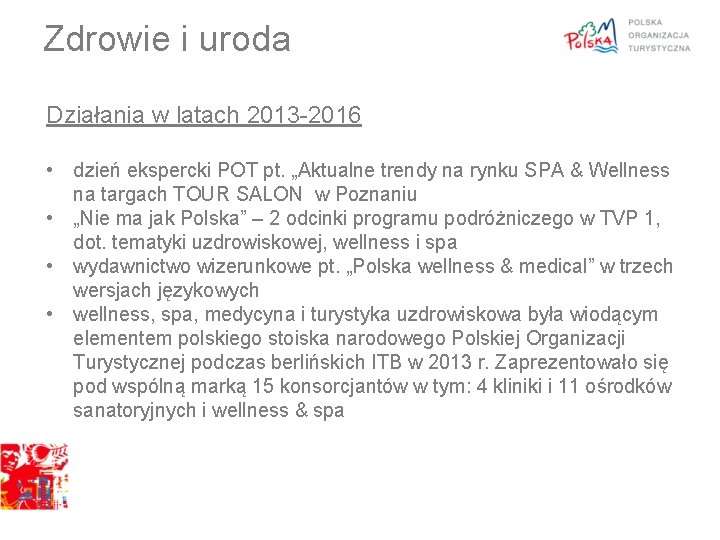 Zdrowie i uroda Działania w latach 2013 -2016 • dzień ekspercki POT pt. „Aktualne