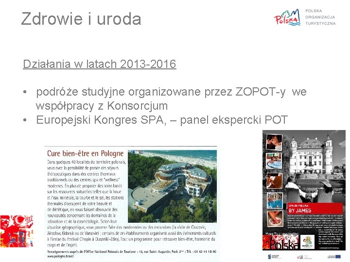 Zdrowie i uroda Działania w latach 2013 -2016 • podróże studyjne organizowane przez ZOPOT-y