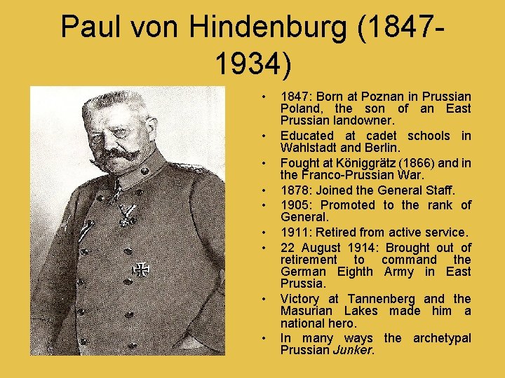 Paul von Hindenburg (18471934) • • • 1847: Born at Poznan in Prussian Poland,