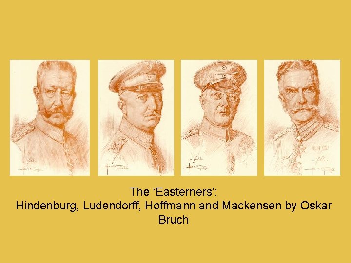 The ‘Easterners’: Hindenburg, Ludendorff, Hoffmann and Mackensen by Oskar Bruch 