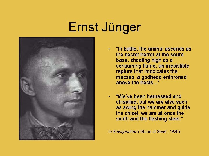Ernst Jünger • “In battle, the animal ascends as the secret horror at the