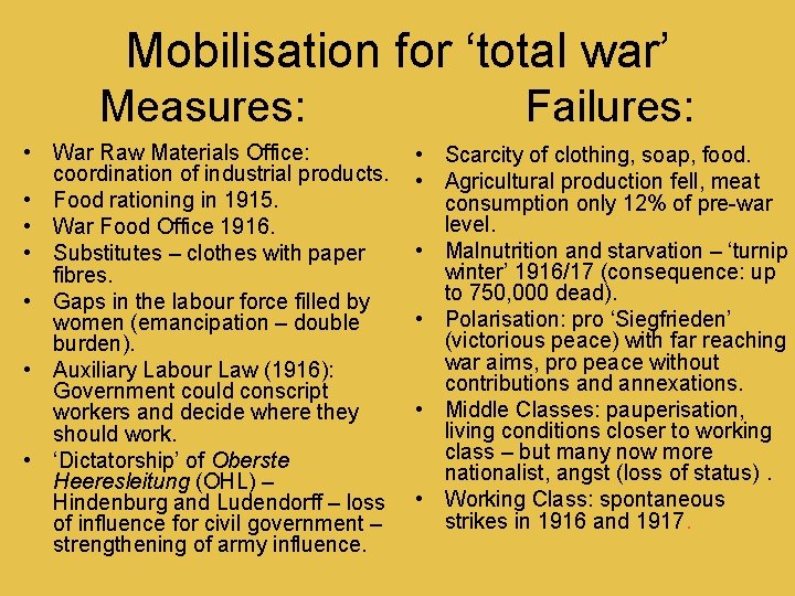 Mobilisation for ‘total war’ Measures: • War Raw Materials Office: coordination of industrial products.