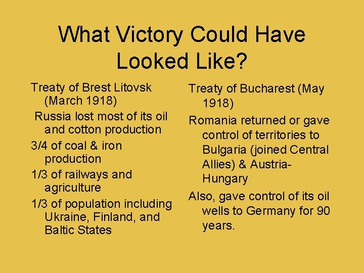 What Victory Could Have Looked Like? Treaty of Brest Litovsk (March 1918) Russia lost