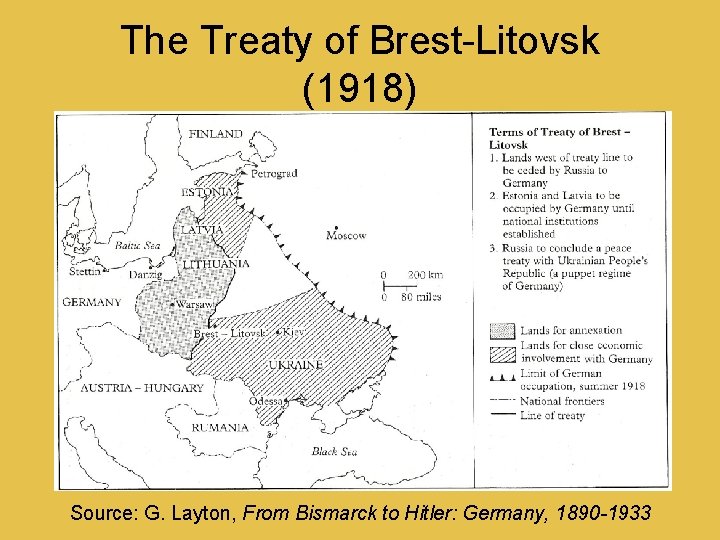 The Treaty of Brest-Litovsk (1918) Source: G. Layton, From Bismarck to Hitler: Germany, 1890