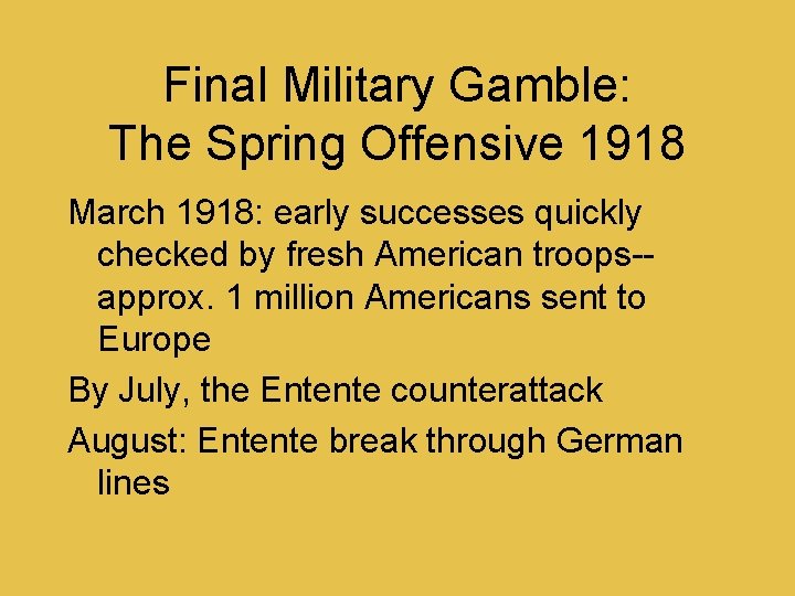 Final Military Gamble: The Spring Offensive 1918 March 1918: early successes quickly checked by