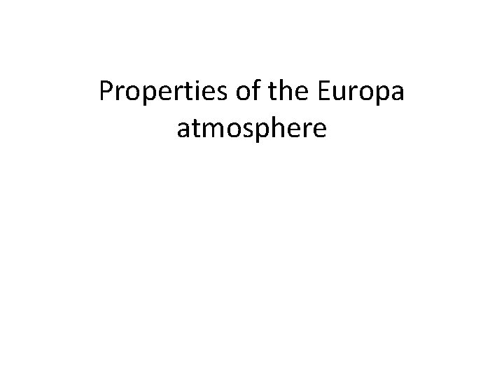 Properties of the Europa atmosphere 