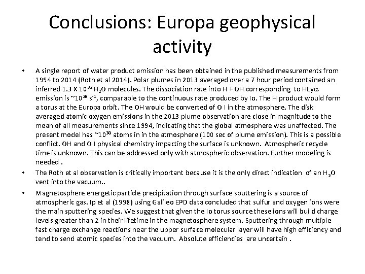 Conclusions: Europa geophysical activity • • • A single report of water product emission