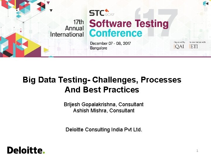 Big Data Testing- Challenges, Processes And Best Practices Brijesh Gopalakrishna, Consultant Ashish Mishra, Consultant