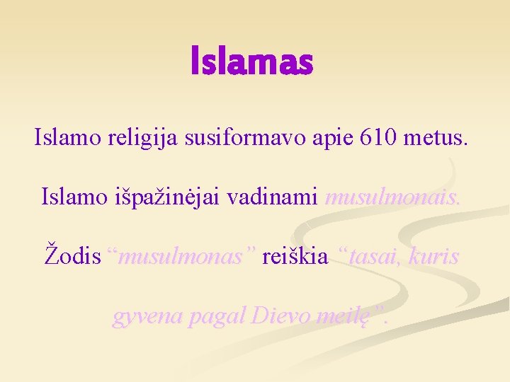 Islamas Islamo religija susiformavo apie 610 metus. Islamo išpažinėjai vadinami musulmonais. Žodis “musulmonas” reiškia