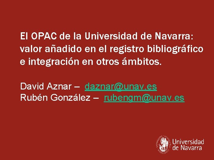 El OPAC de la Universidad de Navarra: valor añadido en el registro bibliográfico e El OPAC de la Universidad de Navarra: valor añadido en el registro bibliográfico e
