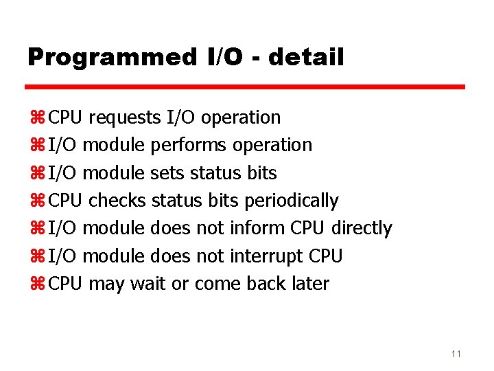 Programmed I/O - detail z CPU requests I/O operation z I/O module performs operation