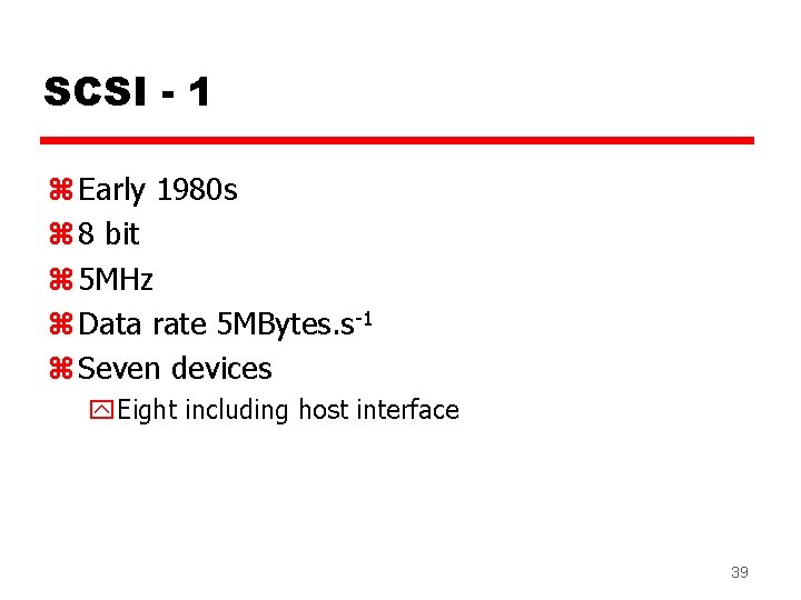SCSI - 1 z Early 1980 s z 8 bit z 5 MHz z
