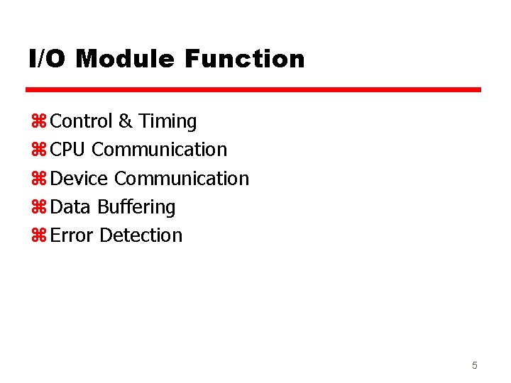 I/O Module Function z Control & Timing z CPU Communication z Device Communication z