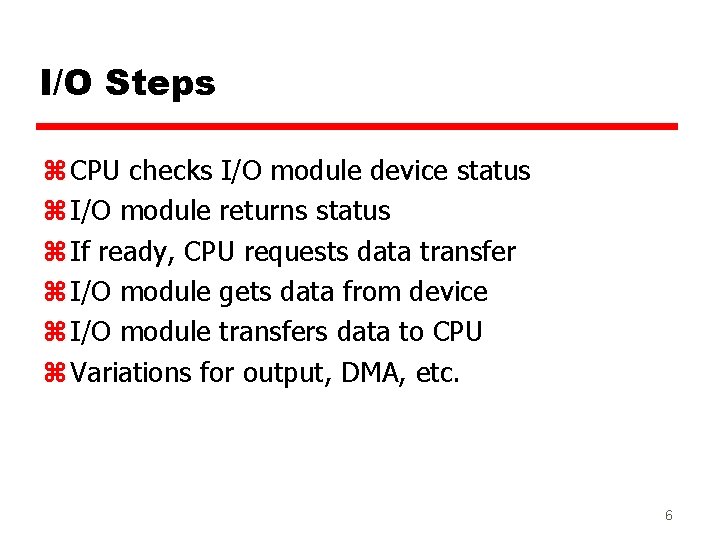 I/O Steps z CPU checks I/O module device status z I/O module returns status