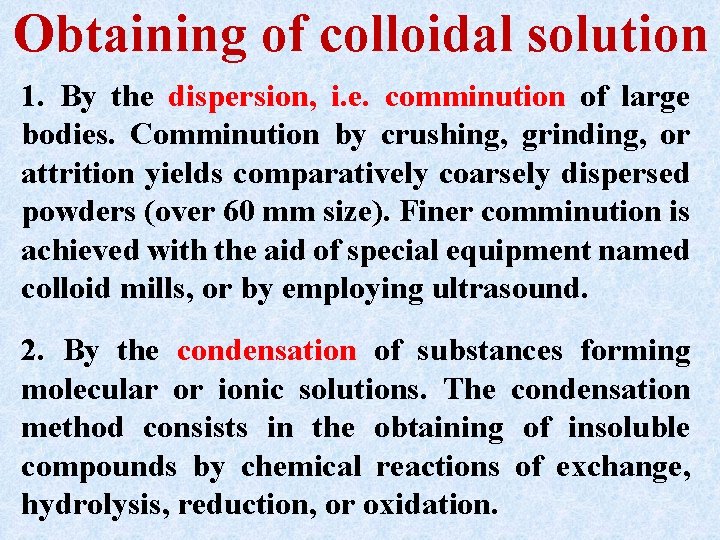 Obtaining of colloidal solution 1. By the dispersion, i. e. comminution of large bodies.