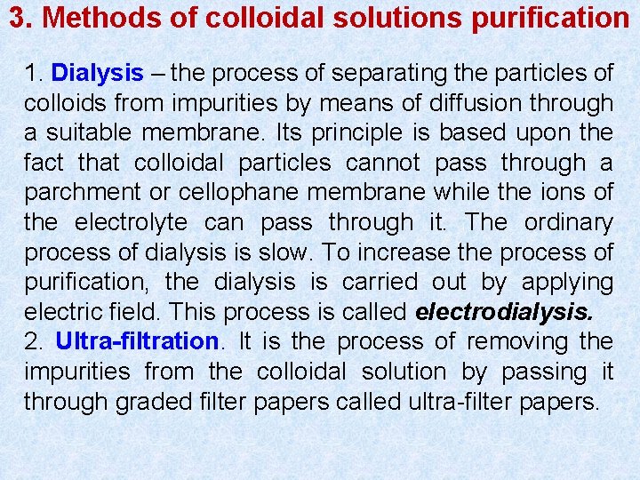 3. Methods of colloidal solutions purification 1. Dialysis – the process of separating the