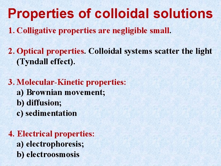 Properties of colloidal solutions 1. Colligative properties are negligible small. 2. Optical properties. Colloidal