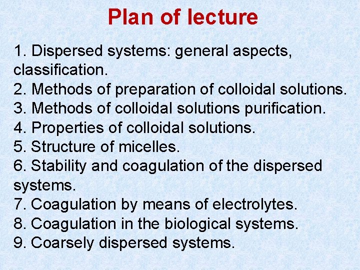 Plan of lecture 1. Dispersed systems: general aspects, classification. 2. Methods of preparation of