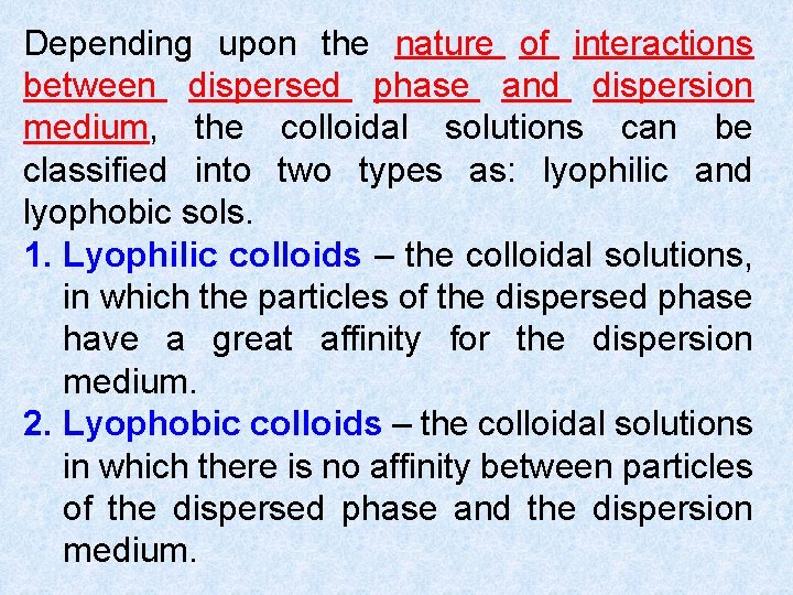 Depending upon the nature of interactions between dispersed phase and dispersion medium, the colloidal