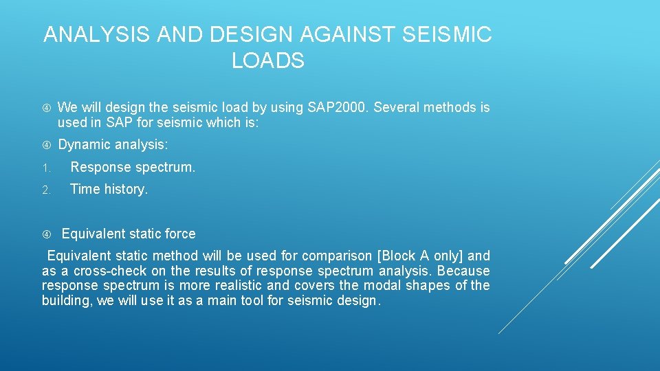 ANALYSIS AND DESIGN AGAINST SEISMIC LOADS We will design the seismic load by using