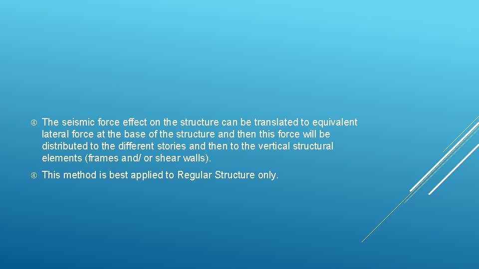  The seismic force effect on the structure can be translated to equivalent lateral