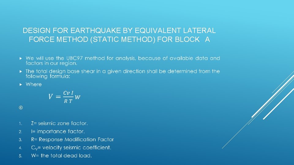 DESIGN FOR EARTHQUAKE BY EQUIVALENT LATERAL FORCE METHOD (STATIC METHOD) FOR BLOCK A 