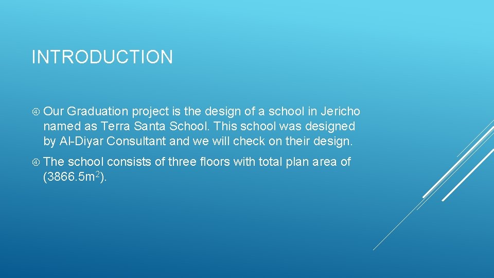 INTRODUCTION Our Graduation project is the design of a school in Jericho named as