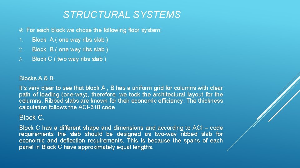 STRUCTURAL SYSTEMS For each block we chose the following floor system: 1. Block A