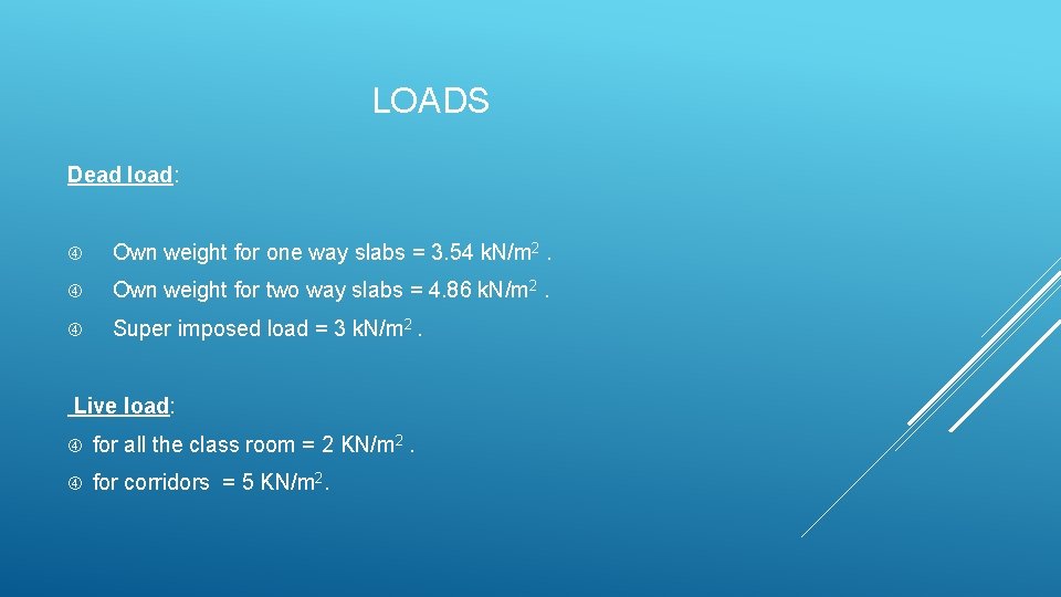 LOADS Dead load: Own weight for one way slabs = 3. 54 k. N/m