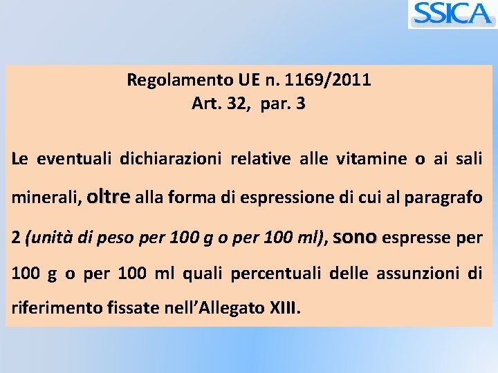 Regolamento UE n. 1169/2011 Art. 32, par. 3 Le eventuali dichiarazioni relative alle vitamine