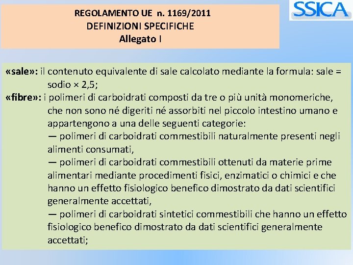 REGOLAMENTO UE n. 1169/2011 DEFINIZIONI SPECIFICHE Allegato I «sale» : il contenuto equivalente di