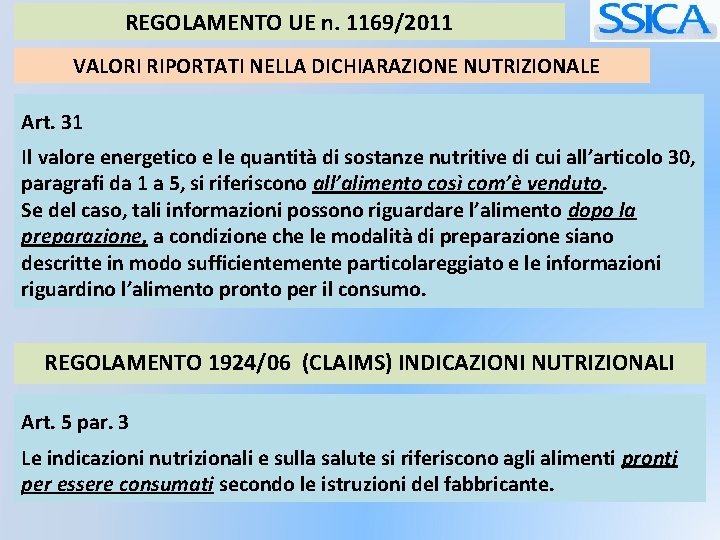 REGOLAMENTO UE n. 1169/2011 VALORI RIPORTATI NELLA DICHIARAZIONE NUTRIZIONALE Art. 31 Il valore energetico