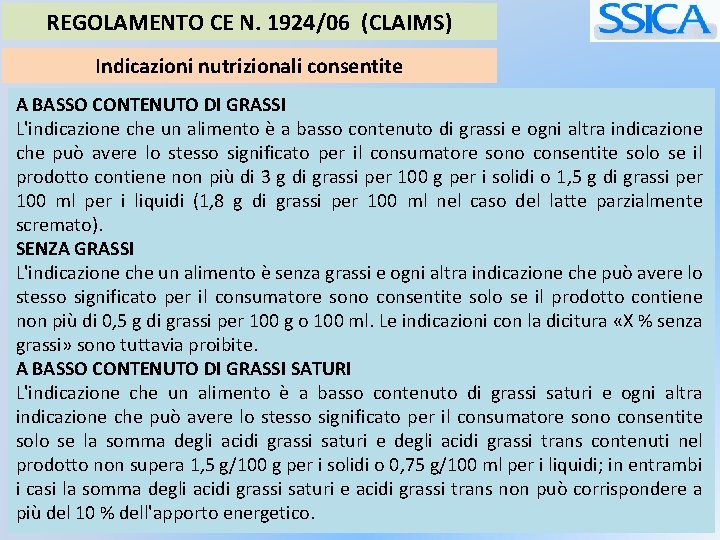 REGOLAMENTO CE N. 1924/06 (CLAIMS) Indicazioni nutrizionali consentite A BASSO CONTENUTO DI GRASSI L'indicazione