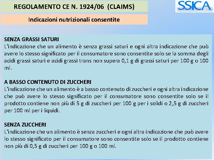 REGOLAMENTO CE N. 1924/06 (CLAIMS) Indicazioni nutrizionali consentite SENZA GRASSI SATURI L'indicazione che un