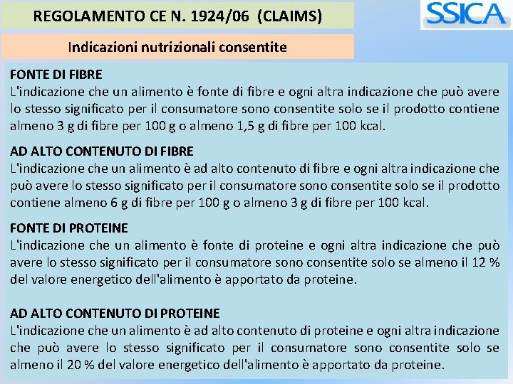 REGOLAMENTO CE N. 1924/06 (CLAIMS) Indicazioni nutrizionali consentite FONTE DI FIBRE L'indicazione che un