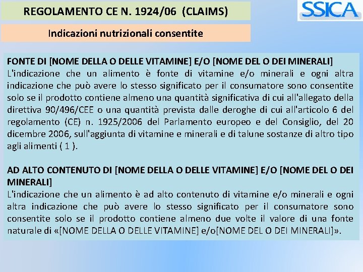 REGOLAMENTO CE N. 1924/06 (CLAIMS) Indicazioni nutrizionali consentite FONTE DI [NOME DELLA O DELLE