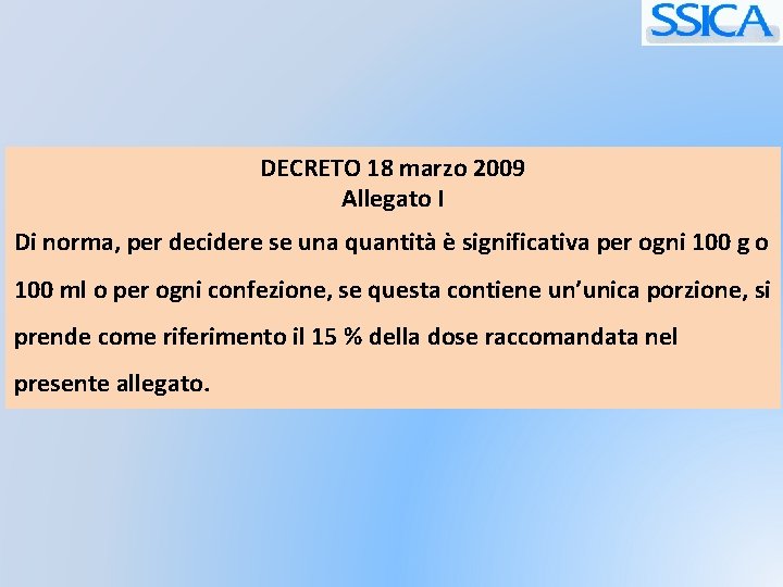 DECRETO 18 marzo 2009 Allegato I Di norma, per decidere se una quantità è