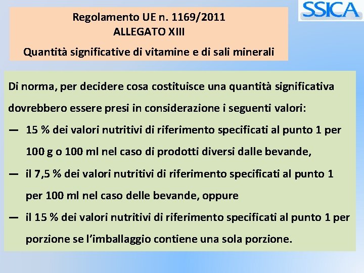 Regolamento UE n. 1169/2011 ALLEGATO XIII Quantità significative di vitamine e di sali minerali