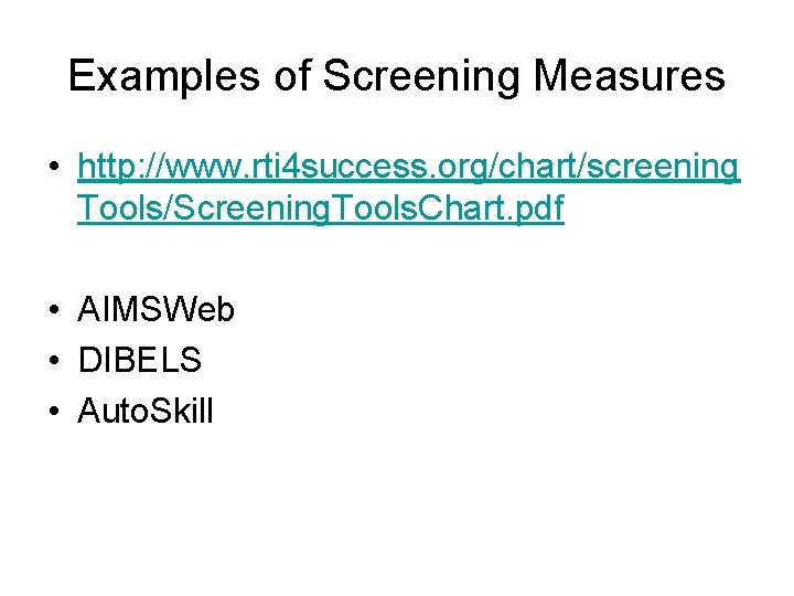 Screening Measurements Outcomes Identify the various types of assessments used
