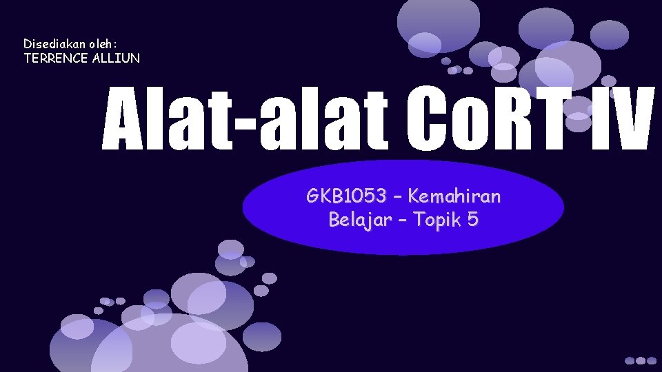 Disediakan oleh: TERRENCE ALLIUN Alat-alat Co. RT IV GKB 1053 – Kemahiran Belajar –