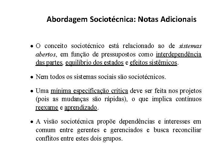 Abordagem Sociotécnica: Notas Adicionais · O conceito sociotécnico está relacionado ao de sistemas abertos,