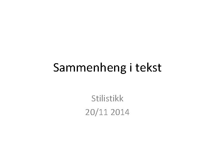 Sammenheng i tekst Stilistikk 20/11 2014 