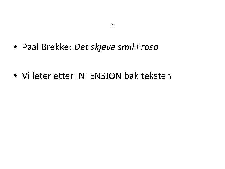 . • Paal Brekke: Det skjeve smil i rosa • Vi leter etter INTENSJON